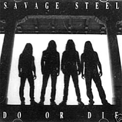 Savage Steel : Do or Die